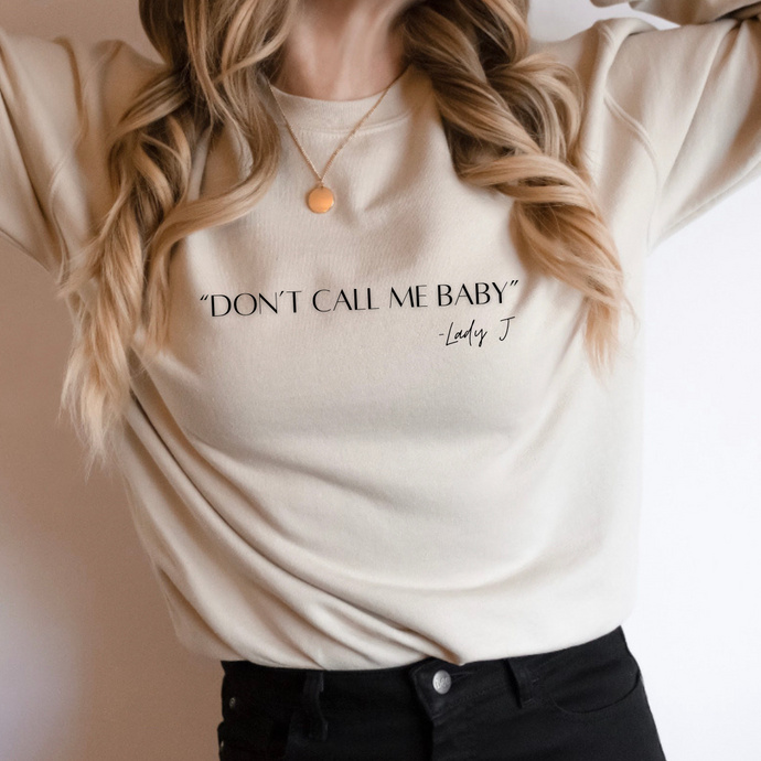 Don’t Call Me Baby Sweatshirt